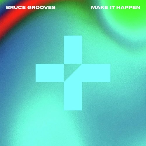 Bruce Grooves - Make It Happen (Extended Mix) [190296371004]